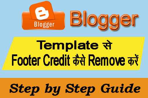 Blogger se Footer Credit kaise hataye in hindi