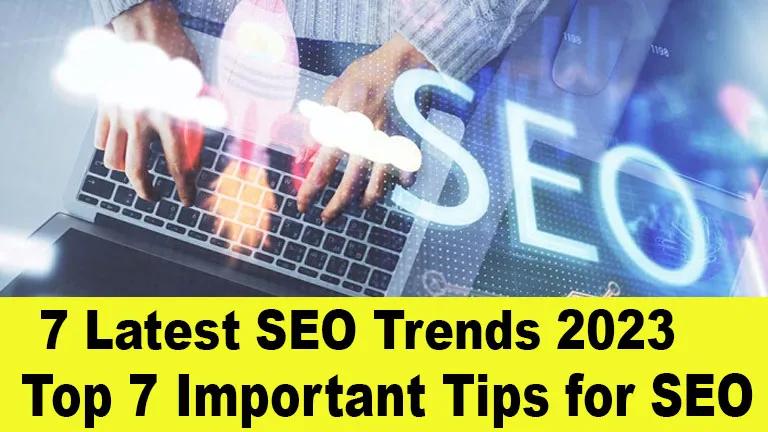 7 Latest SEO Trends 2023 - Top 7 Important Tips for SEO